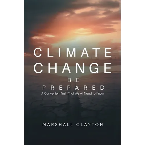 Climate Change - Be Prepared: A Convenient Truth That We All Need to Know