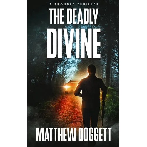The Deadly Divine: A Trouble Thriller