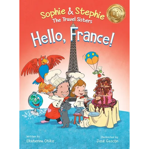 Hello, France!: A Children's Picture Book Culinary Travel Adventure for Kids Ages 4-8