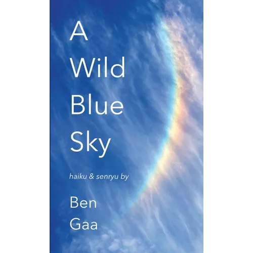 A Wild Blue Sky: haiku & senryu