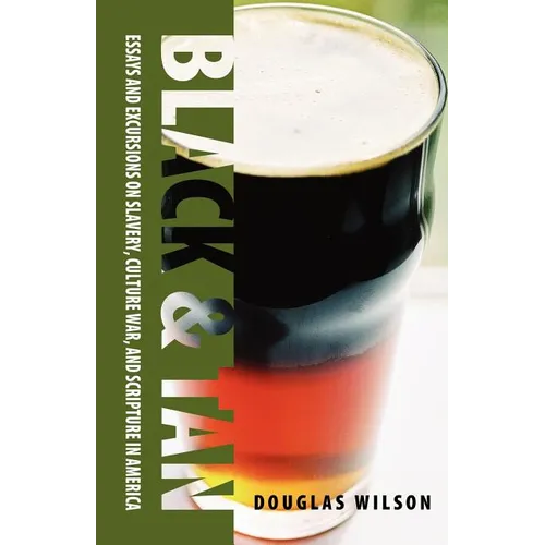 Black & Tan: A Collection of Essays and Excursions on Slavery, Culture War, and Scripture in America