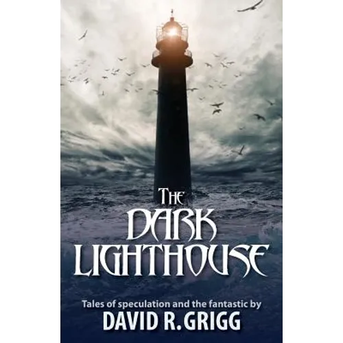 The Dark Lighthouse: Tales of speculation and the fantastic