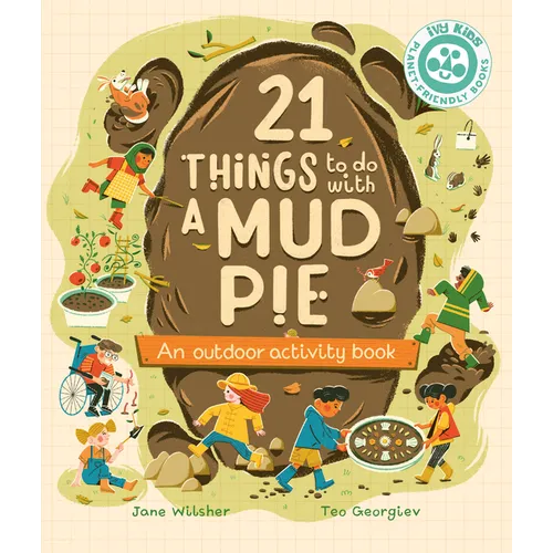 21 Things to Do with a Mud Pie: An Outdoor Activity Book