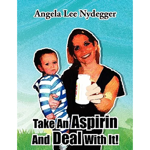 Take An Aspirin And Deal With It!