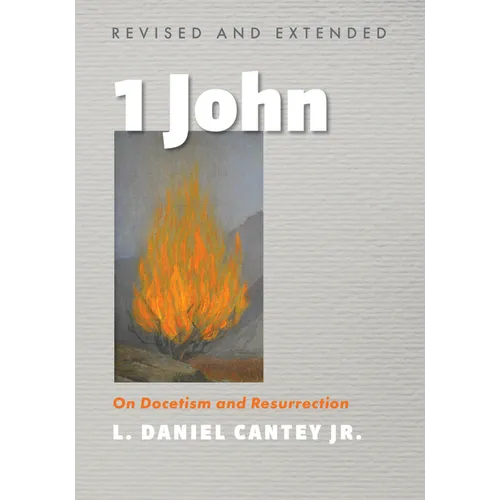 1 John, Revised and Extended: On Docetism and Resurrection