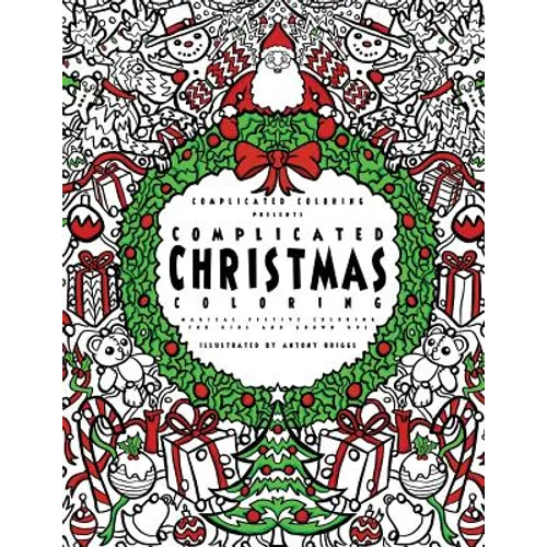 Complicated Christmas Coloring: Magical Festive Coloring for Kids and Grown-ups