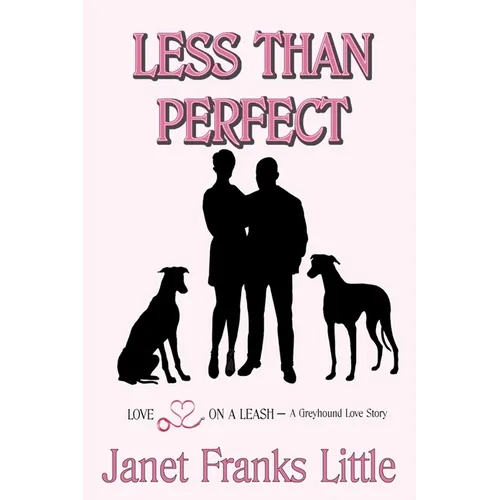 Less Than Perfect: A Greyhound Love Story