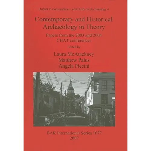 Contemporary and Historical Archaeology in Theory: Papers from the 2003 and 2004 CHAT Conferences