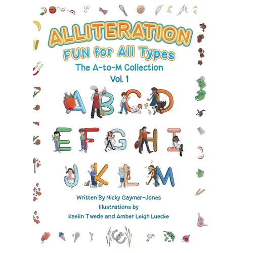 Alliteration Fun For All Types: Volume 1, The A to M Collection