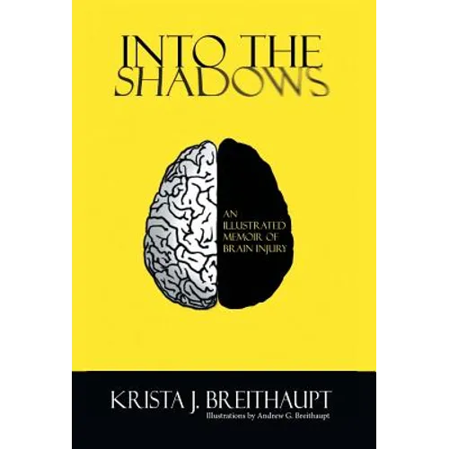 Into the Shadows: An Illustrated Memoir of Brain Injury