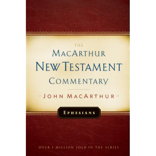 Ephesians MacArthur New Testament Commentary: Volume 20
