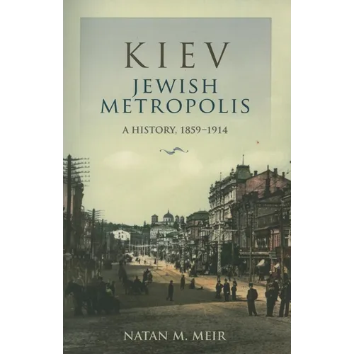 Kiev, Jewish Metropolis: A History, 1859-1914