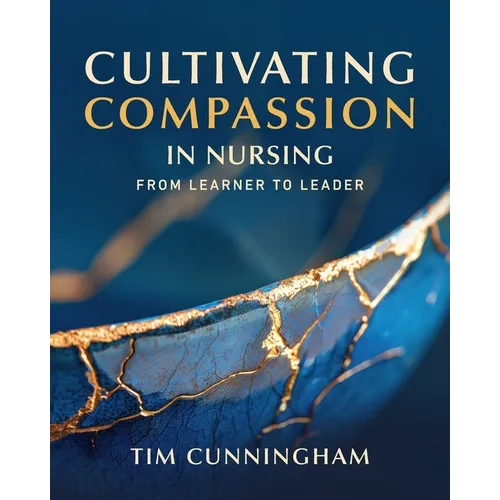 Cultivating Compassion in Nursing: From Learner to Leader