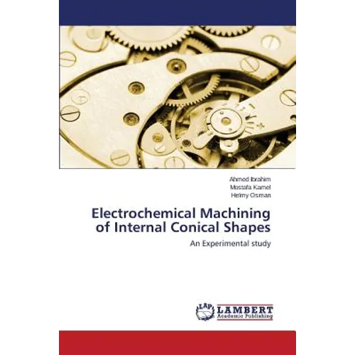 Electrochemical Machining of Internal Conical Shapes