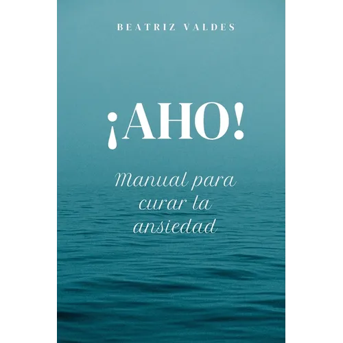 ¡AHO! Manual para curar la ansiedad