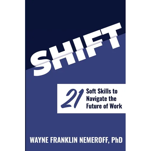 Shift: 21 Soft Skills to Navigate the Future of Work