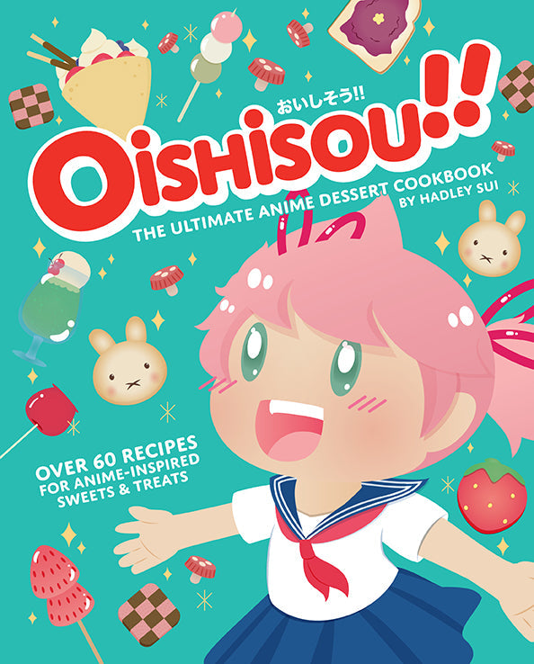 Oishisou!! The Ultimate Anime Dessert Cookbook Hardcover Book