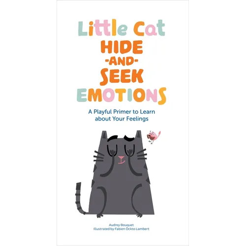 Little Cat Hide-And-Seek Emotions: A Playful Primer to Learn about Your Feelings