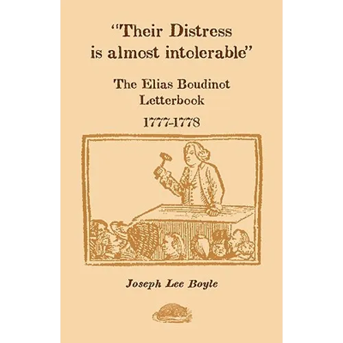 Their Distress is Almost Intolerable: The Elias Boudinot Letterbook, 1777-1778