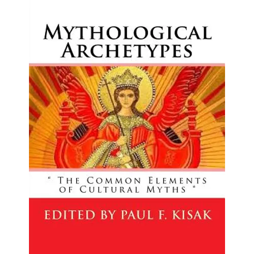 Mythological Archetypes: " The Common Elements of Cultural Myths "