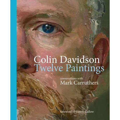 Colin Davidson: Twelve Paintings: Conversations with Mark Carruthers