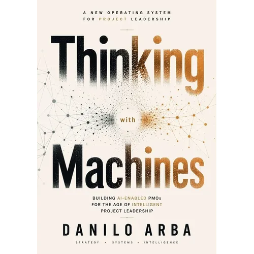 Thinking with Machines: Building AI-Enabled PMOs for the Age of Intelligent Project Leadership
