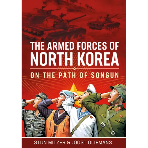The Armed Forces of North Korea: On the Path of Songun