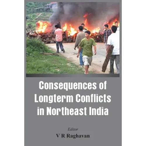 Consequences of the Long Term Conflict in the Northeast India