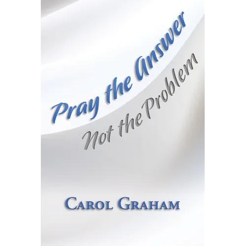 Pray the Answer, Not the Problem
