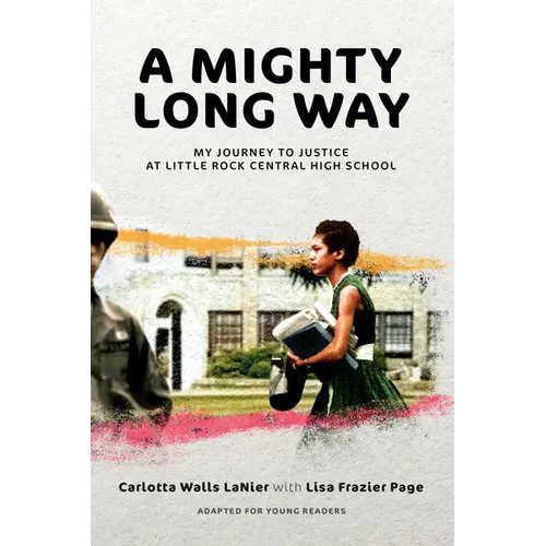 A Mighty Long Way (Adapted for Young Readers): My Journey to Justice at Little Rock Central High School