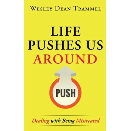 Life Pushes Us Around: Dealing with Being Mistreated