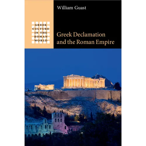 Greek Declamation and the Roman Empire