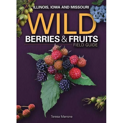 Wild Berries & Fruits Field Guide of Illinois, Iowa and Missouri
