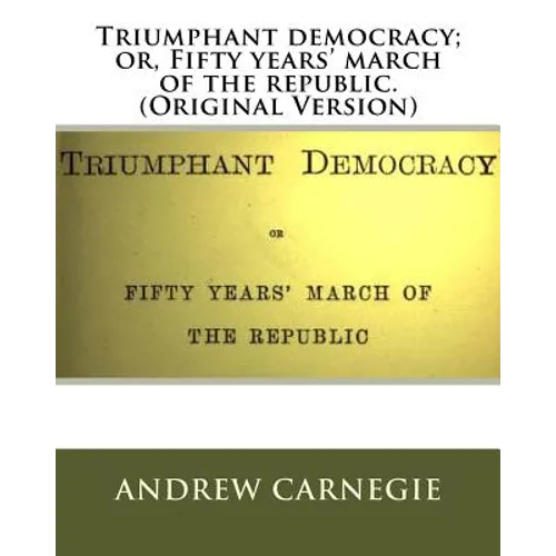 Triumphant democracy; or, Fifty years' march of the republic. (Original Version)