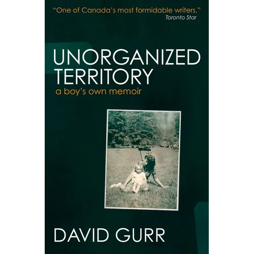 Unorganized Territory: A Boy's Own Memoir