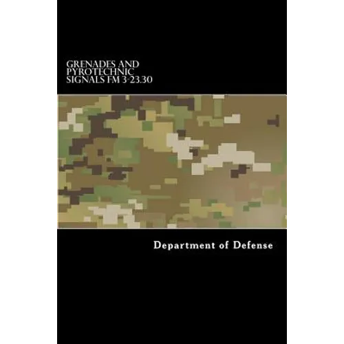 Grenades and Pyrotechnic Signals FM 3-23.30