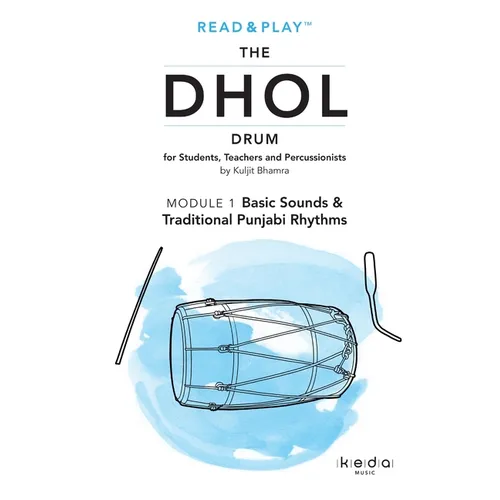 Read and Play the Dhol Drum MODULE 1: Basic Sounds & Traditional Punjabi Rhythms