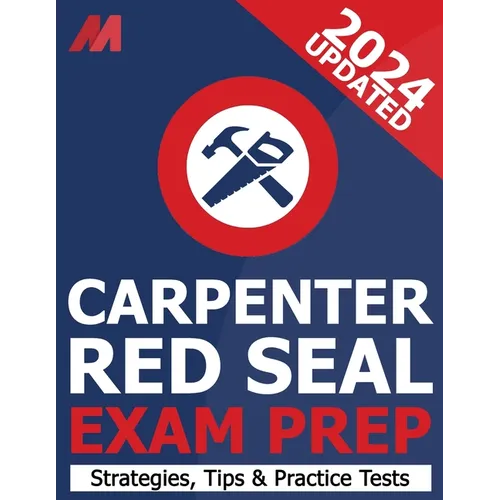 Red Seal Carpenter Exam Prepetition Book - Practice Test, Exam Strategies and Tips