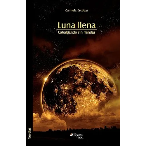 Luna Llena. Cabalgando Sin Riendas