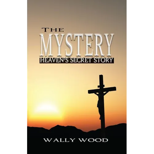 The Mystery: Heaven's Secret Story