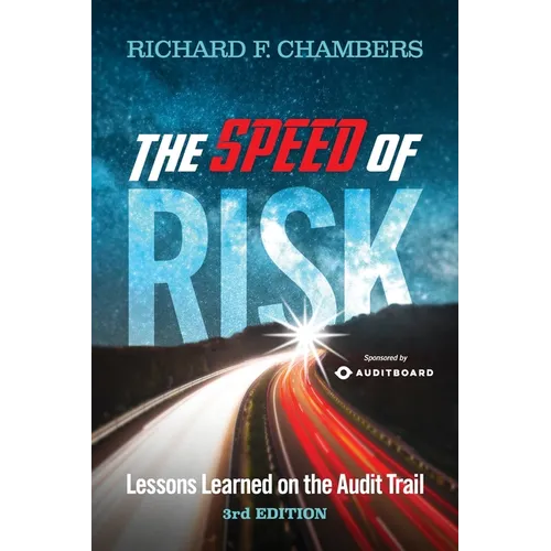 The Speed of Risk: Lessons Learned on the Audit Trail, 3rd Edition
