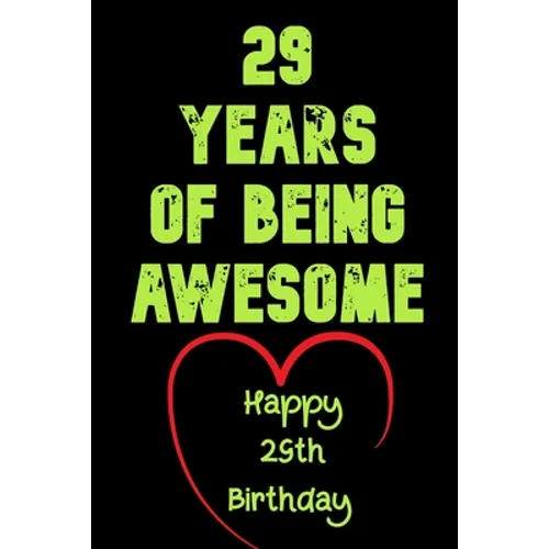 29 Years Of Being Awesome Happy 29th Birthday: 29 Years Old Gift for Boys & Girls