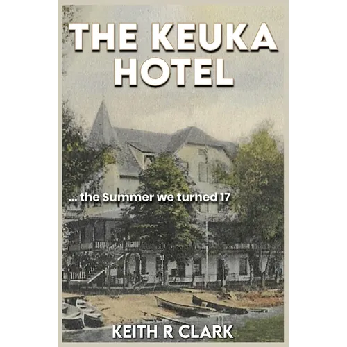 The Keuka Hotel: The Summer We Turned 17