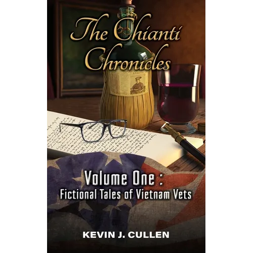 The Chianti Chronicles: Volume One - Tales of Vietnam Vets