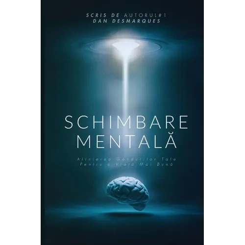 Mindshift / Schimbare Mentală: Aligning Your Thoughts for a Better Life / Alinierea Gândurilor Tale pentru o Viață Mai Bună