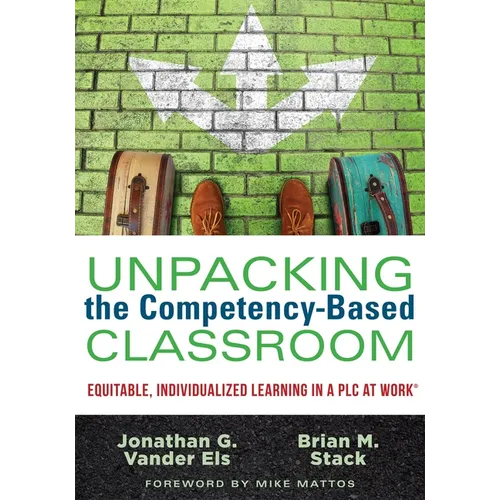 Unpacking the Competency-Based Classroom: Equitable, Individualized Learning in a PLC at Work(r)