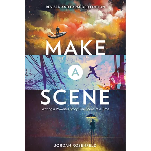 Make a Scene Revised and Expanded Edition: Writing a Powerful Story One Scene at a Time