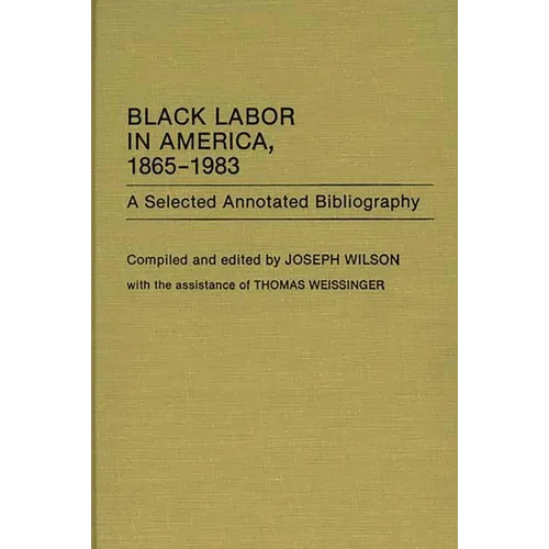 Black Labor in America, 1865-1983: A Selected Annotated Bibliography