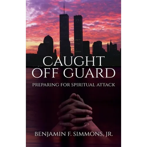 Caught Off Guard: Preparing for Spiritual Attack