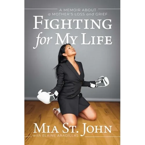 Fighting for My Life: A Memoir about a Mother's Loss and Grief
